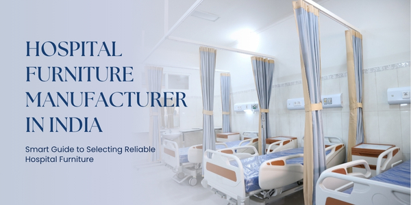 Hospital Furniture Manufacturer in India